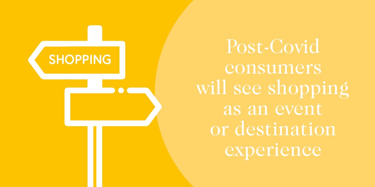 post-covid consumers will see shopping as an event or destination experience