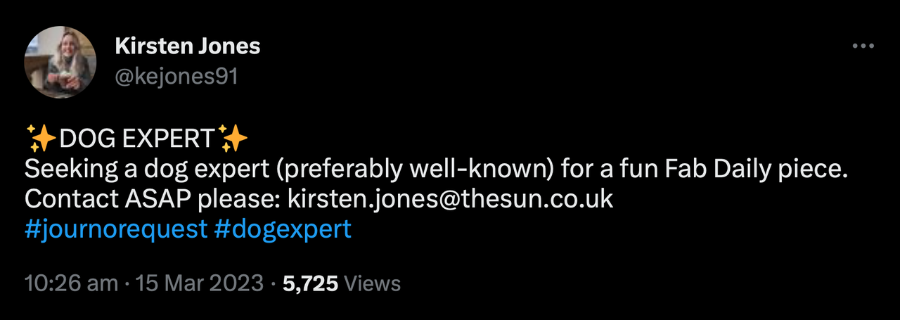 A screenshot of a Tweet. The Tweet says: "Seeking a dog expert (preferably well-known) for a fun Fab Daily piece. Contact ASAP please: kirsten.jones@thesun.co.uk #journorequest #dogexpert".
